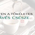 Ilyen a tökéletes kávés csésze