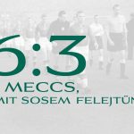 6:3 – A meccs, amit sosem felejtünk